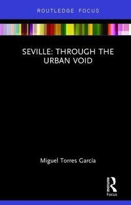 Seville: Through the Urban Void(English, Hardcover, Torres Miguel)