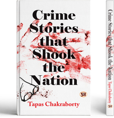 Crime Stories That Shook The Nation(Paperback, Tapas Chakraborty)