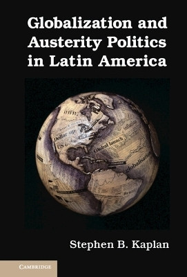 Globalization and Austerity Politics in Latin America(English, Hardcover, Kaplan Stephen B.)