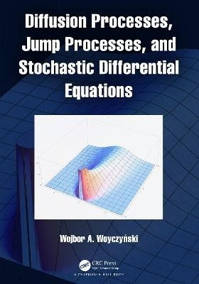 Diffusion Processes, Jump Processes, and Stochastic Differential Equations(English, Hardcover, Woyczynski Wojbor A.)