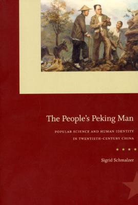 The People`s Peking Man - Popular Science and Human Identity in Twentieth-Century China(English, Paperback, Schmalzer Sigrid)