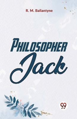 Philosopher Jack (Edition2023)(English, Paperback, Ballantyne Robert Michael)