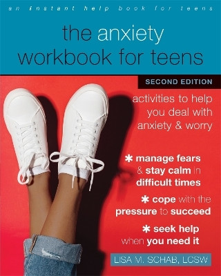 The Anxiety Workbook for Teens(English, Paperback, Schab Lisa M.)
