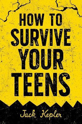 How to Survive Your Teens(English, Paperback, Kepler Jack)
