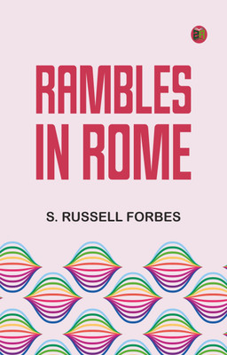 Rambles in Rome(Paperback, S. Russell Forbes)