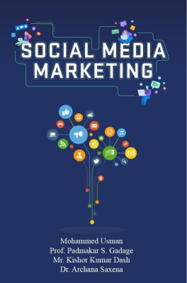 Social Media Marketing(Paperback, Mohammed Usman,Prof. Padmakar S. Gadage,Mr. Kishor Kumar Dash,Dr. Archana Saxena)