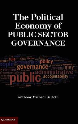 The Political Economy of Public Sector Governance(English, Hardcover, Bertelli Anthony Michael)