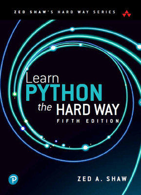 Learn Python the Hard Way, ZED Shaw's Hard Way Series, 5th Edition - Pearson(Paperback, Zed A. Shaw)