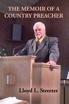 The Memoir of a Country Preacher(English, Paperback, Streeter Lloyd L)