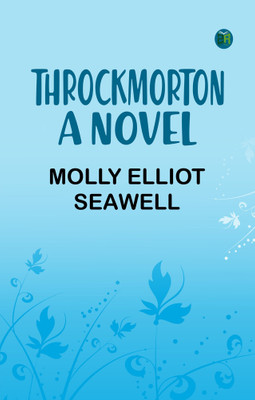 Throckmorton: A Novel(Paperback, Molly Elliot Seawell)