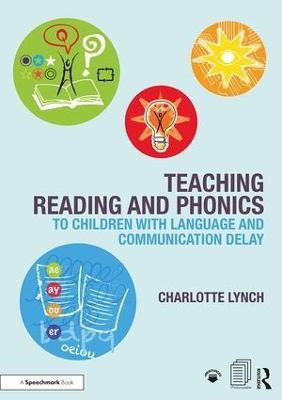 Teaching Reading and Phonics to Children with Language and Communication Delay(English, Paperback, Lynch Charlotte)