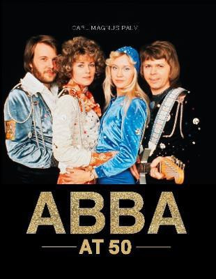 ABBA at 50(English, Hardcover, Palm Carl Magnus)