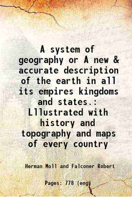 A system of geography or A new & accurate description of the earth in all its empires kingdoms and states. Lllustrated with history and topography and maps of every country 1701 [Hardcover](Hardcover, Herman Moll, Falconer Robert)