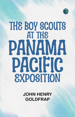 The Boy Scouts at the Panama-Pacific Exposition(Paperback, John Henry Goldfrap)