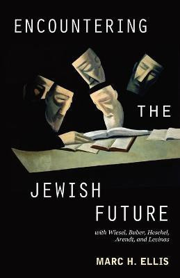 Encountering the Jewish Future(English, Paperback, Ellis Marc H.)