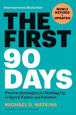 The First 90 Days, Newly Revised and Updated(English, Hardcover, Watkins Michael D.)