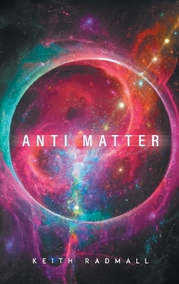 Anti Matter(English, Hardcover, Radmall Keith)