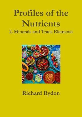 Profiles of the Nutrients-2. Minerals and Trace Elements(English, Paperback, Rydon Richard)