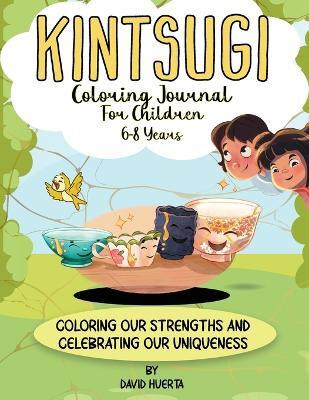 Kintsugi Coloring Journal for Children 6-8 Years(English, Paperback, Huerta David)