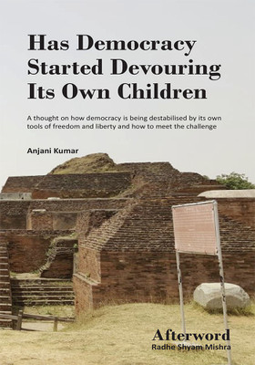 Has Democracy Started Devouring Its Own Children(Paperback, Anjani Kumar)