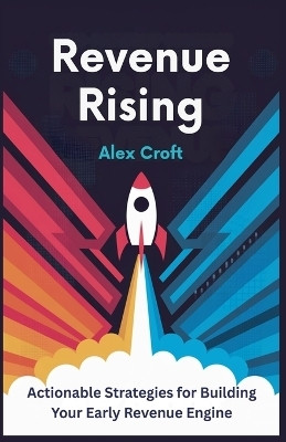 Revenue Rising(English, Paperback, Croft Alex)