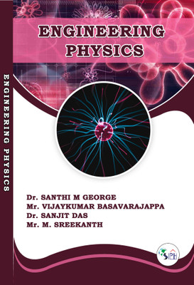 Engineering Physics(Paperback, Dr. Santhi M George, Mr. Vijaykumar Basavarajappa, Dr. Sanjit Das, Mr. M. Sreekanth.)