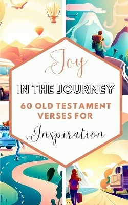 Joy In The Journey 60 Old Testament Verses For Inspiration(English, Paperback, Yoktan Yefet)