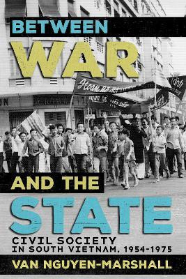 Between War and the State(English, Electronic book text, Nguyen-Marshall Van)