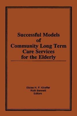 Successful Models of Community Long Term Care Services for the Elderly(English, Hardcover, Killeffer Eloise H)