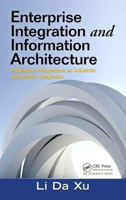 Enterprise Integration and Information Architecture(English, Electronic book text, Xu Li Da)