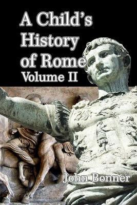A Child's History of Rome Volume II(English, Paperback, Bonner John)