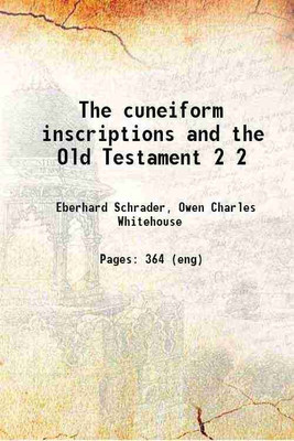The cuneiform inscriptions and the Old Testament Volume 2 1885 [Hardcover](Hardcover, Schrader, Eberhard, -,Whitehouse, Owen Charles, tr)