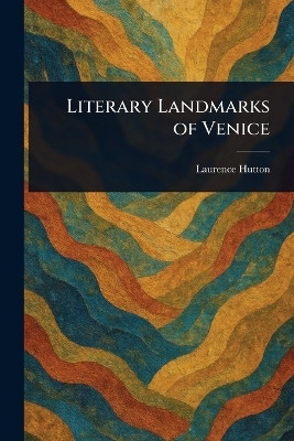 Literary Landmarks of Venice(English, Paperback, Hutton Laurence)