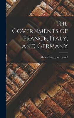 The Governments of France, Italy, and Germany(English, Hardcover, Lowell Abbott Lawrence)