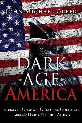 Dark Age America(English, Paperback, Greer John Michael)