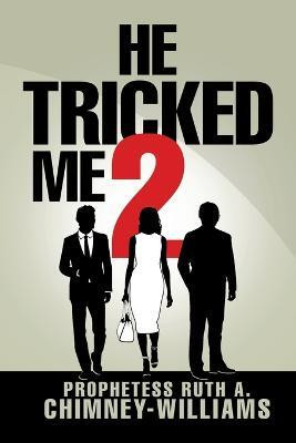 He Tricked Me 2(English, Paperback, Prophetess Ruth a Chimney-Williams)