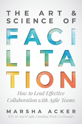 The Art & Science of Facilitation(English, Paperback, Acker M)