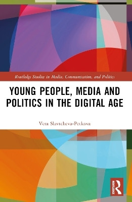 Young People, Media and Politics in the Digital Age(English, Paperback, Slavtcheva-Petkova Vera)