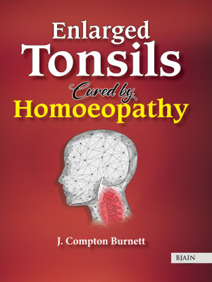 Enlarged Tonsils Cured by Homoeopathy(English, Paperback, Burnett J Compton MD)