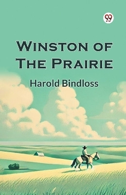 Winston of the Prairie(Paperback, Harold Bindloss)