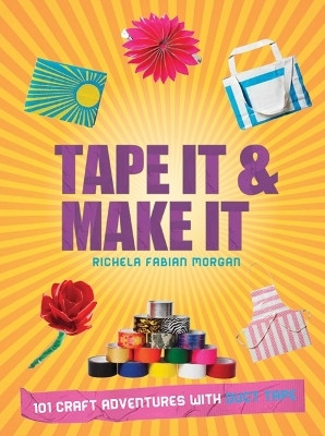 Tape It & Make It(English, Paperback, Morgan Richela Fabian)