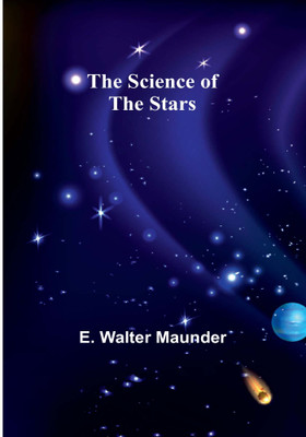 The Science of the Stars(Paperback, E. Walter Maunder)