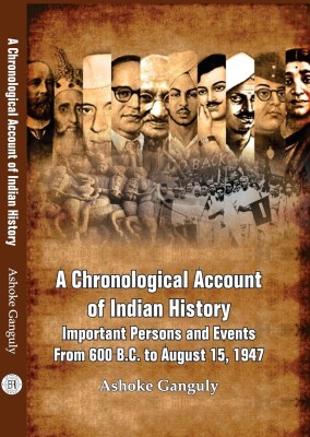 A Chronological Account of Indian History Important Persons and Events From 600 B.C. to Aug. 15,1947(B.R. Publishing Corporation, Ashoke Ganguly)