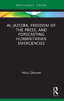 Al Jazeera, Freedom of the Press, and Forecasting Humanitarian Emergencies(English, Paperback, Ghanem Yehia)