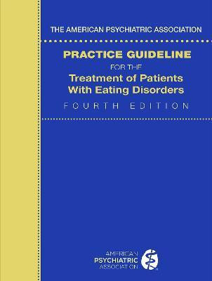 The American Psychiatric Association Practice Guideline for the Treatment of Patients with Eating Disorders(English, Paperback, American Psychiatric Association)