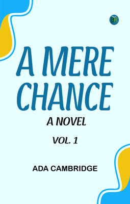 A Mere Chance: A Novel. Vol. 1(Paperback, Ada Cambridge)