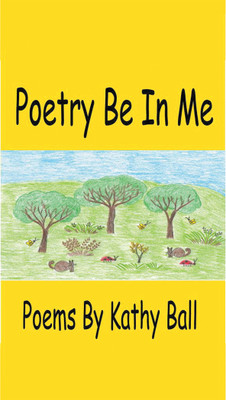 Poetry Be In Me(Paperback, Kathy Ball)