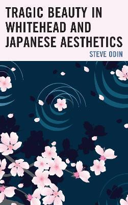 Tragic Beauty in Whitehead and Japanese Aesthetics(English, Paperback, Odin Steve)