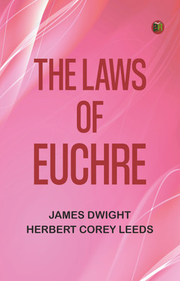 The Laws of Euchre(Paperback, James Dwight, Herbert Corey Leeds)
