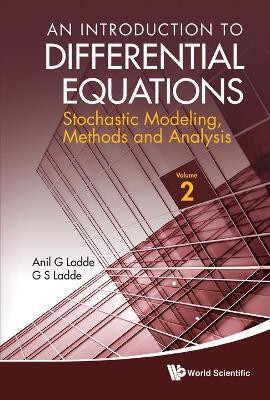 Introduction To Differential Equations, An: Stochastic Modeling, Methods And Analysis (Volume 2)(English, Hardcover, Ladde Anilchandra G)